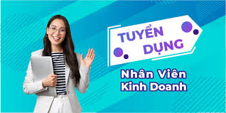 NHÂN VIÊN / CHUYÊN VIÊN KINH DOANH PHÁT TRIỂN THỊ TRƯỜNG